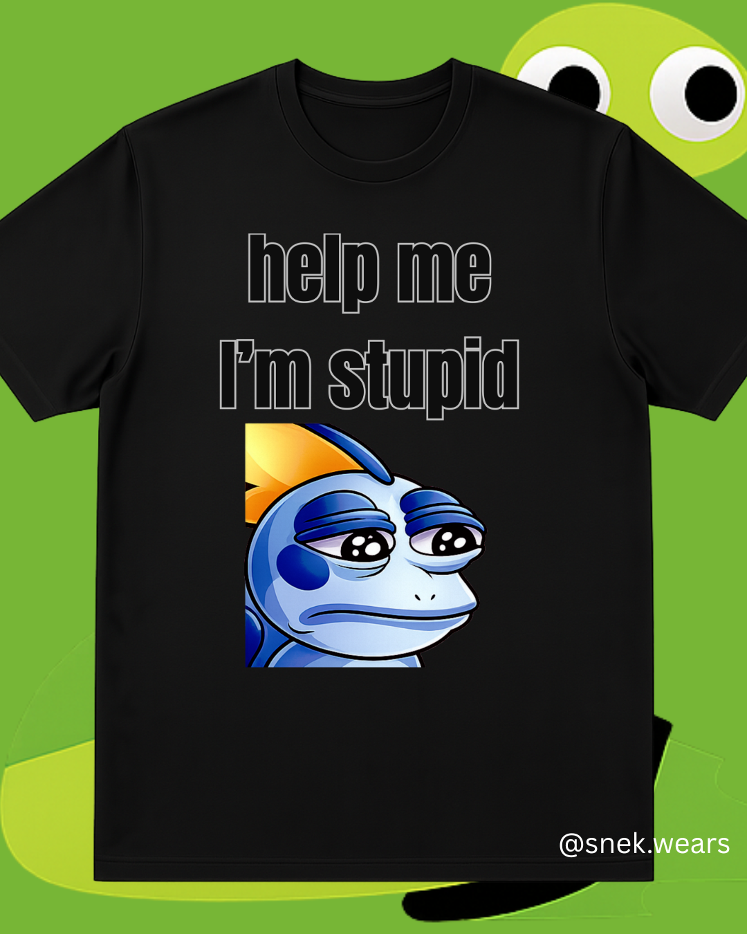 Help Me I'm Stupid Printed Tshirt