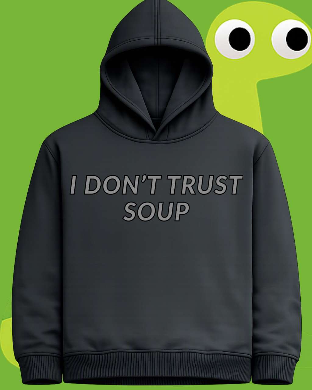 I Don't Trust Soup | Pullover 360 GSM Heavyweight Fleece Cotton