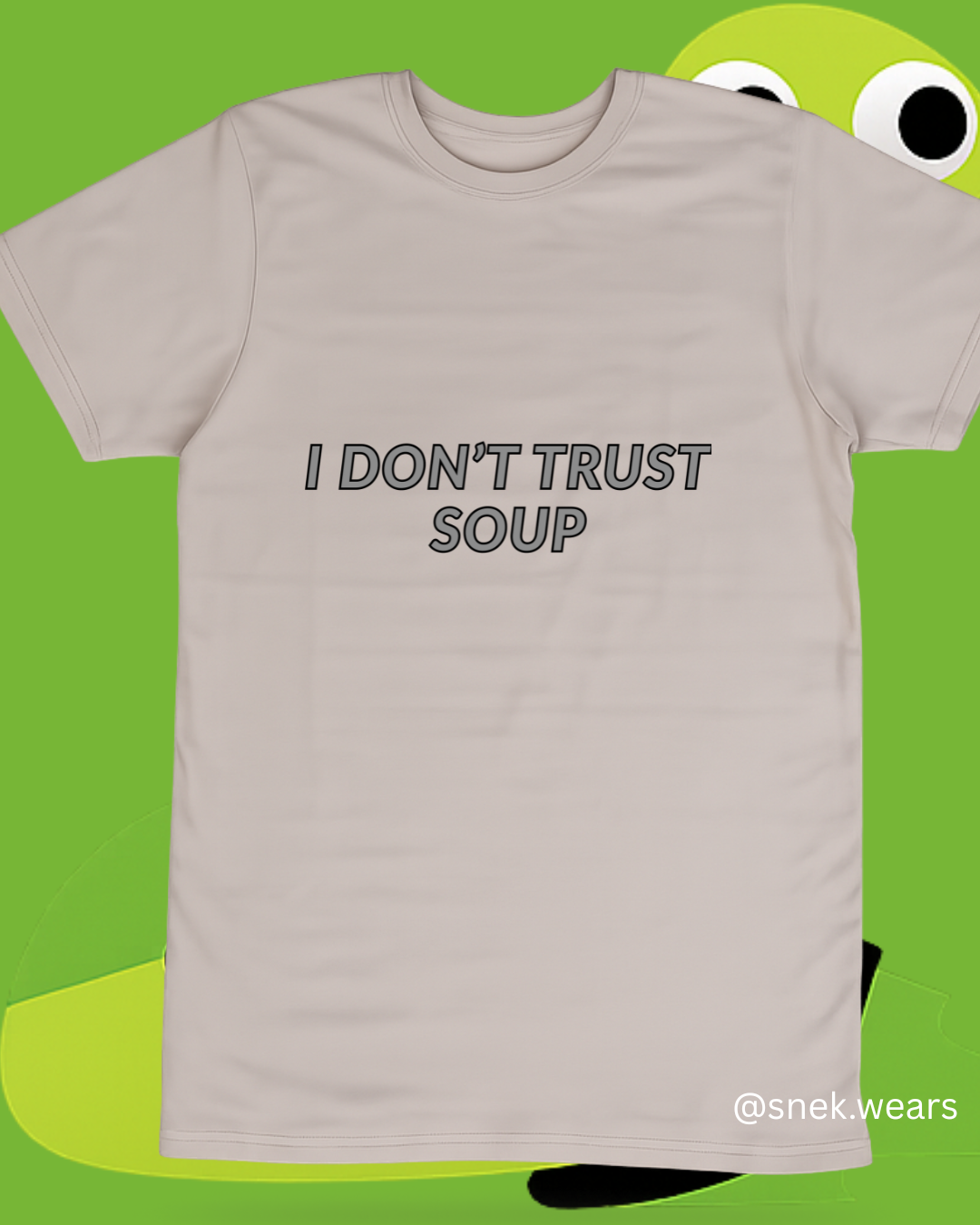I Don't Trust Soup Printed Tshirt