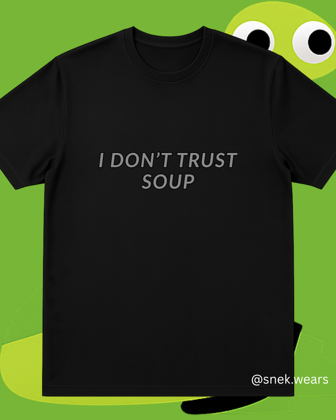 I Don't Trust Soup Printed Tshirt