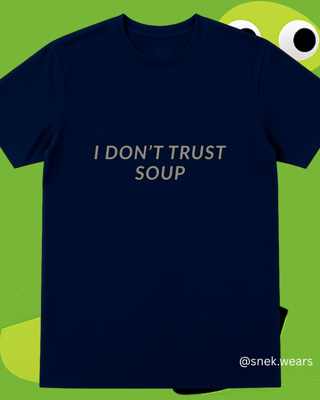 I Don't Trust Soup Printed Tshirt