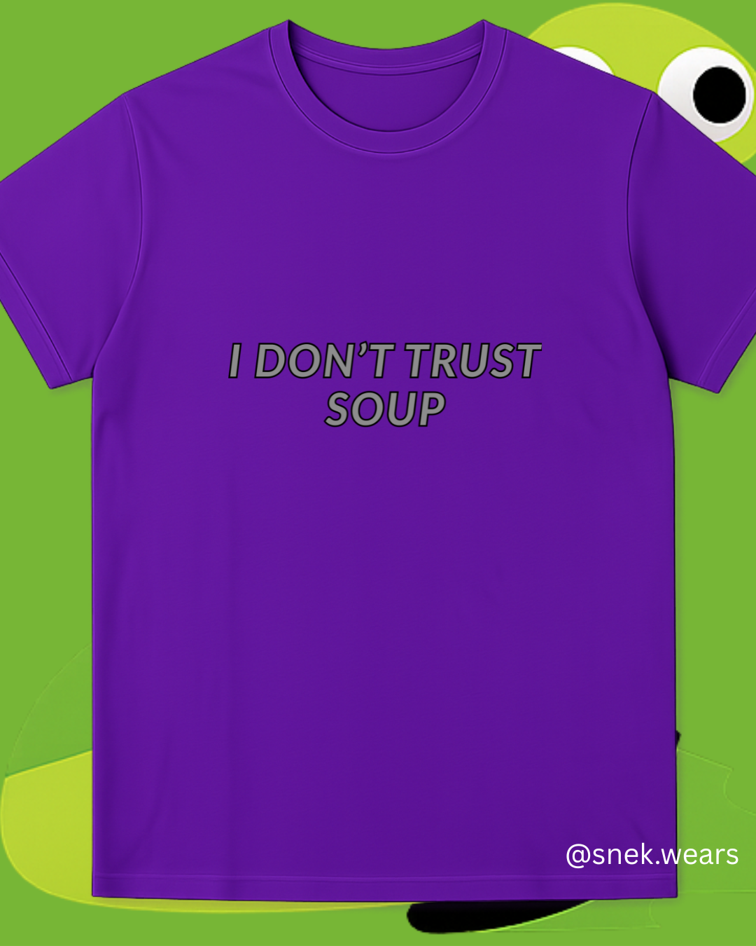 I Don't Trust Soup Printed Tshirt