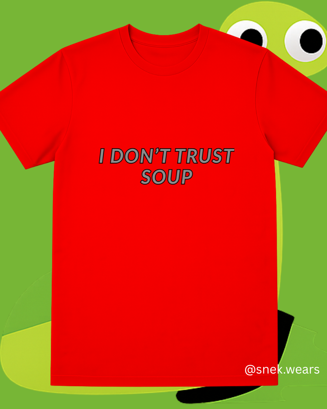 I Don't Trust Soup Printed Tshirt