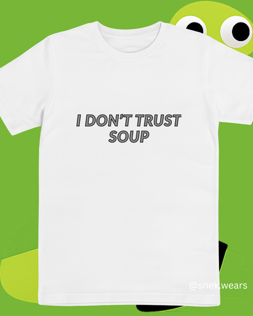 I Don't Trust Soup Printed Tshirt