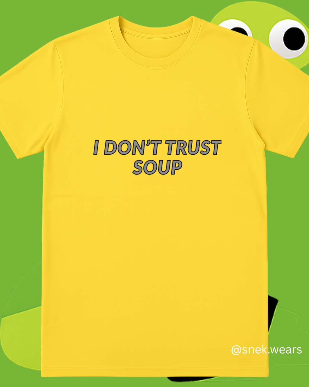 I Don't Trust Soup Printed Tshirt