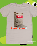 I Eat Cement Printed Tshirt