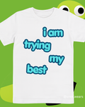 I Am Trying My Best Printed Tshirt